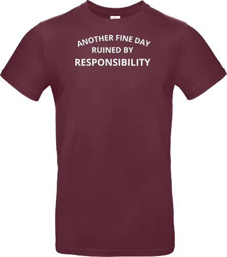 Another Fine Day Ruined by Responsibility