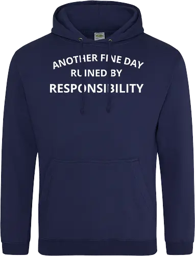 Another Fine Day Ruined by Responsibility