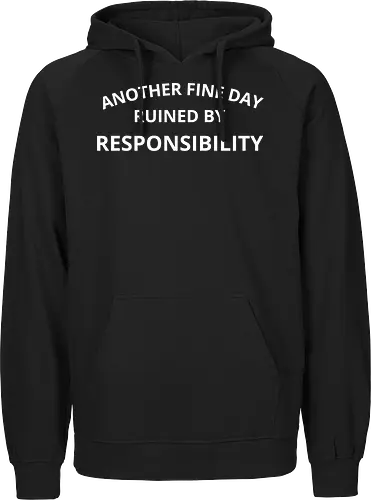 Another Fine Day Ruined by Responsibility