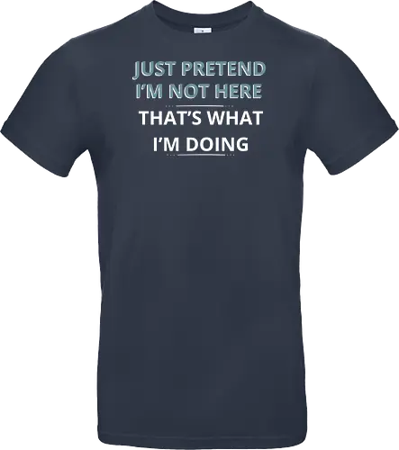 Just Pretend I'm Not Here" Introvert Funny Sarcastic Art