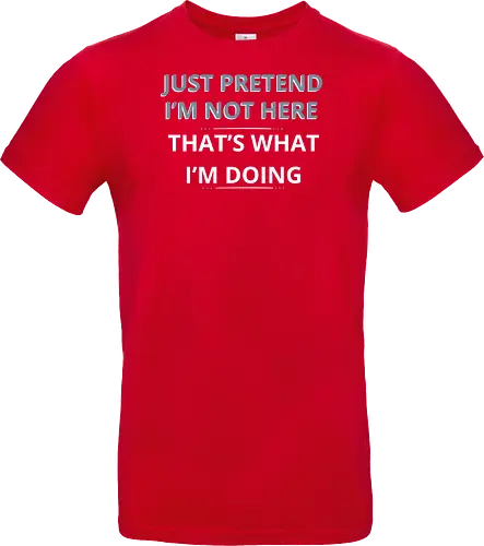 Just Pretend I'm Not Here" Introvert Funny Sarcastic Art