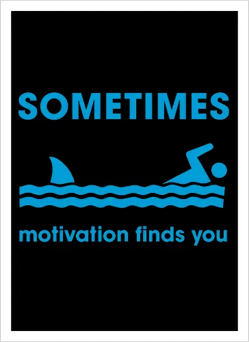 Sometimes Motivation Finds You" Funny Shark Swimmer Art