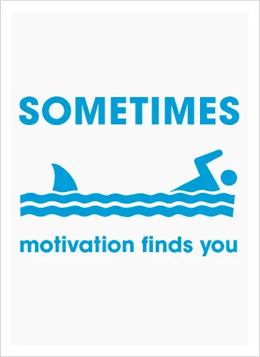 Sometimes Motivation Finds You" Funny Shark Swimmer Art