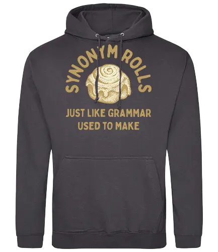 Synonym Rolls" Funny Grammar Pun Art Print - Synonym Rolls, grammar pun, funny quote, grammar, funny pun, witty, language, writer, English teacher, word nerd, bookworm, humor, baking, cinnamon rolls, funny saying, typography, gift for writer, clever, relatable, food pun - Standard Hoodie