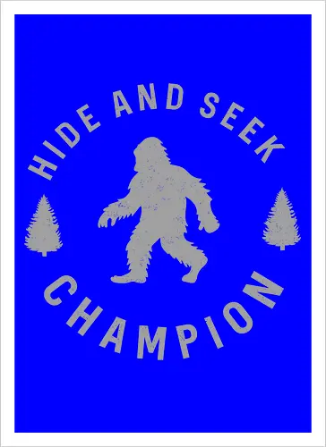 Hide and Seek Champion" Funny Bigfoot Sasquatch Art
