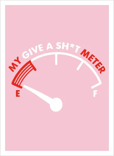 My Give a Sh*t Meter