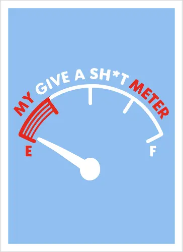 My Give a Sh*t Meter