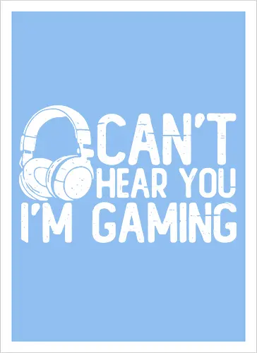 Can't Hear You I'm Gaming