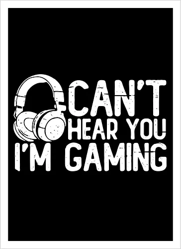 Can't Hear You I'm Gaming