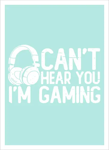 Can't Hear You I'm Gaming
