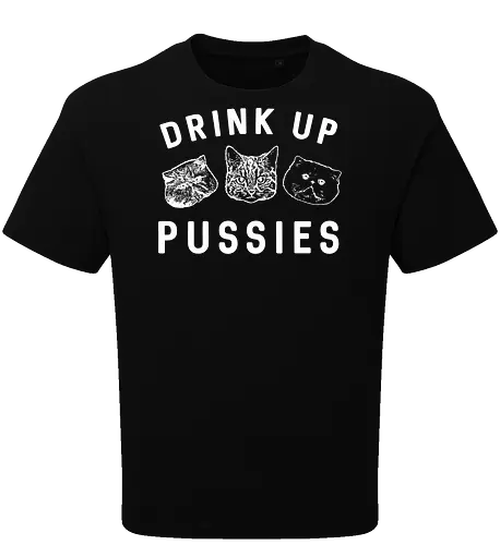 Drink up pussies