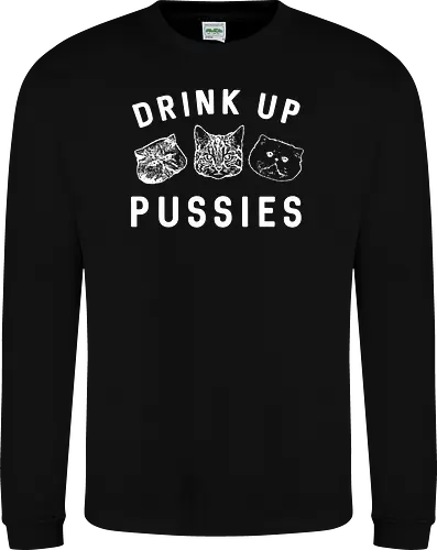 Drink up pussies