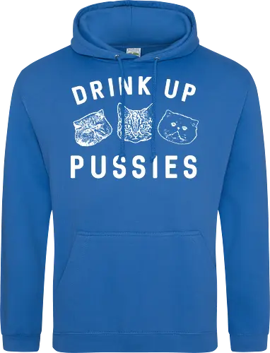 Drink up pussies