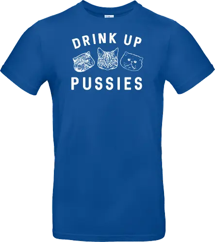 Drink up pussies