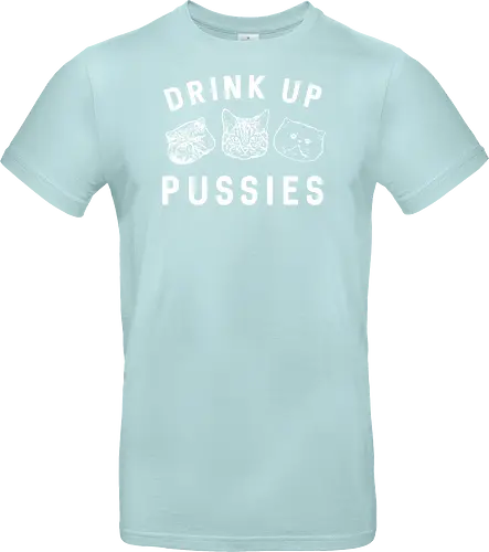 Drink up pussies