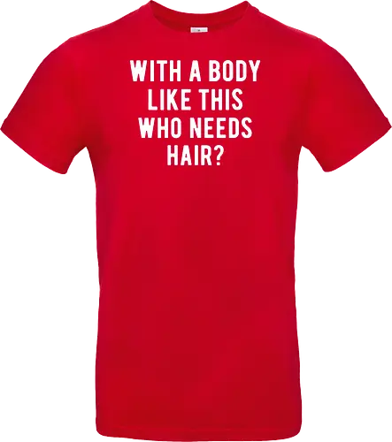 WITH A BODY LIKE THIS WHO NEEDS HAIR?