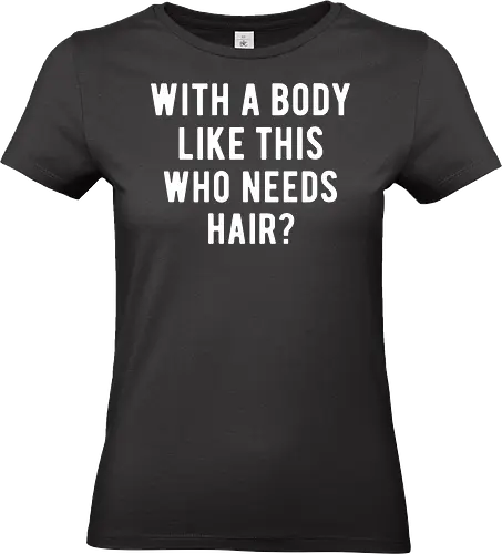 WITH A BODY LIKE THIS WHO NEEDS HAIR?