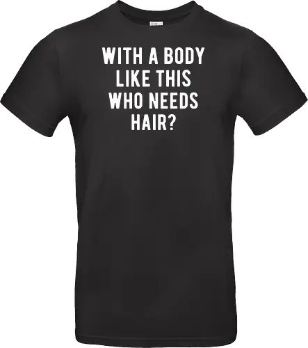 WITH A BODY LIKE THIS WHO NEEDS HAIR?
