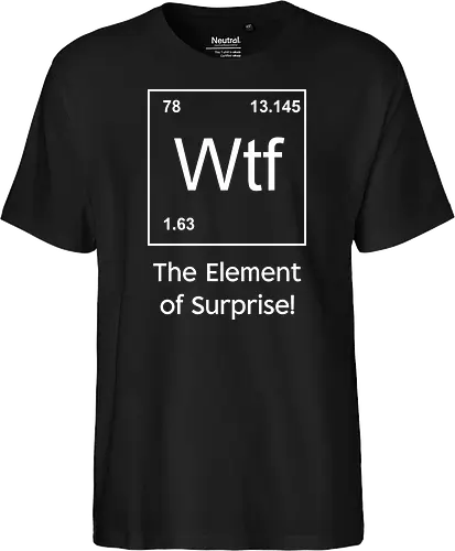 Wtf - The Element of Surprise" Funny Chemistry Science Art