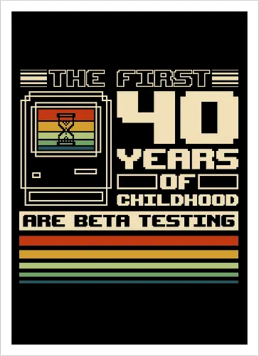 The First 40 Years Of Childhood 