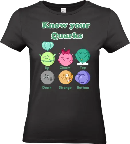 Know your Quarks - Quarks, Physik, Wissenschaft - Standard T-Shirt (Frauen)