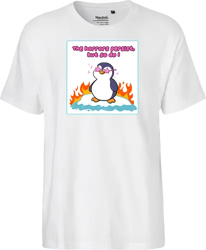 The horror persists but so do I