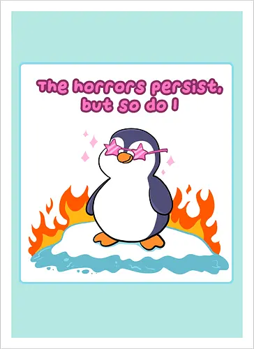 The horror persists but so do I