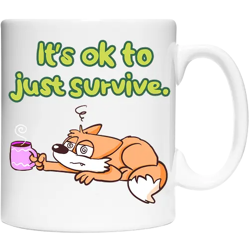 It's ok to just survive
