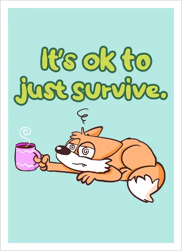 It's ok to just survive