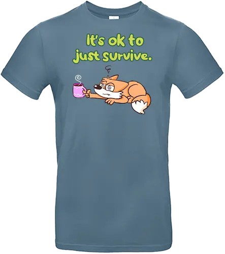 It's ok to just survive - Standard T-Shirt