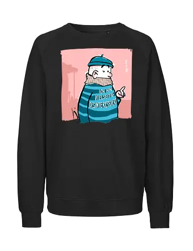 Ich bin vielseitig desinteressiert. - Ringelpullisprüche, Ringeldinger, streifenweise, Spruch, Weisheit, Motivation, Ringelpulli, SprücheShirt, Cartoon Illustration, Statement, Handgezeichnet, Humor, Selbstironie, Streifenpulli, Spruchshirt, deutsch, Misanthrop, introvertiert - Fairtrade Sweatshirt