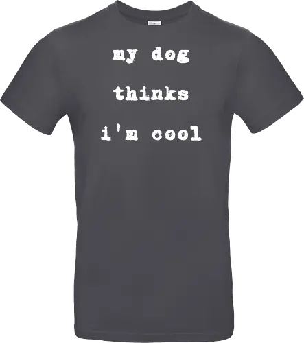 "My Dog Thinks I'm Cool" Funny Dog Lover Art Print