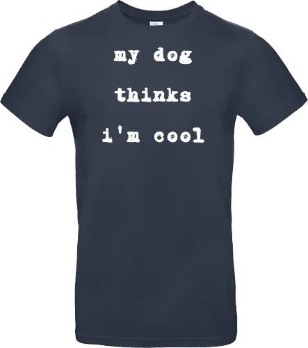 "My Dog Thinks I'm Cool" Funny Dog Lover Art Print