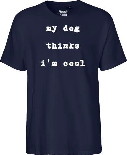 "My Dog Thinks I'm Cool" Funny Dog Lover Art Print