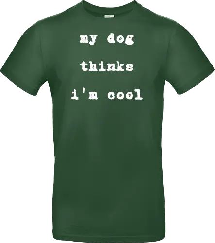 "My Dog Thinks I'm Cool" Funny Dog Lover Art Print