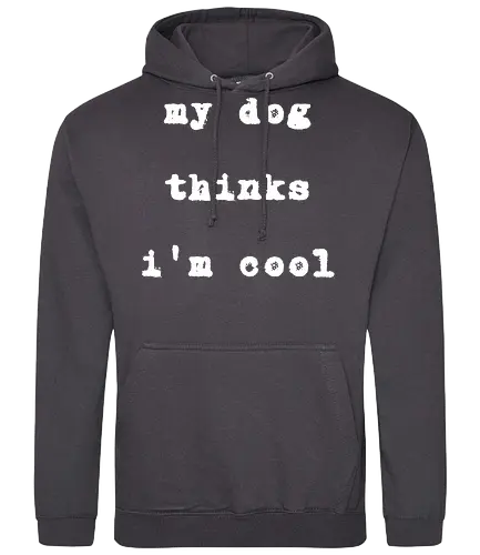 "My Dog Thinks I'm Cool" Funny Dog Lover Art Print - My dog thinks I'm cool, funny dog, dog lover, pet owner, dog humor, heartwarming, unconditional love, pet gift, dog quote, animal lover, funny saying, typography, dog mom, dog dad, best friend, pet pride, cool, relatable, simple art - Standard Hoodie