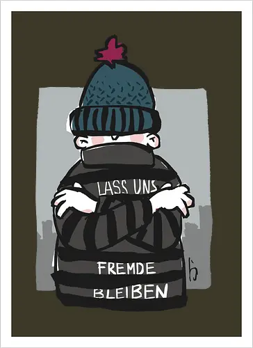 Lass uns Fremde bleiben