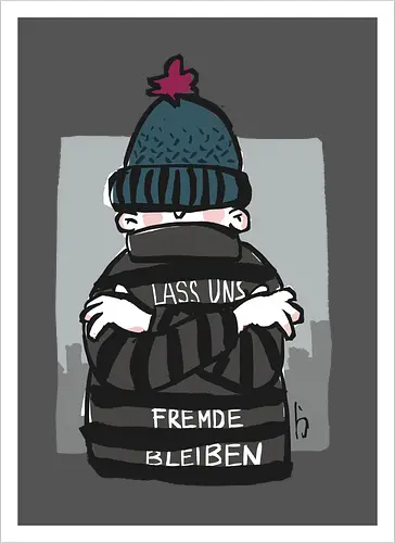 Lass uns Fremde bleiben