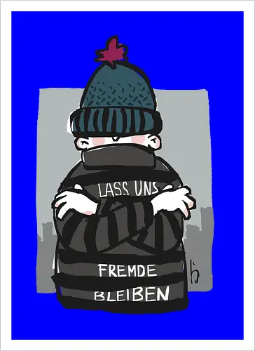 Lass uns Fremde bleiben
