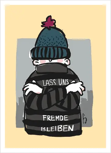 Lass uns Fremde bleiben