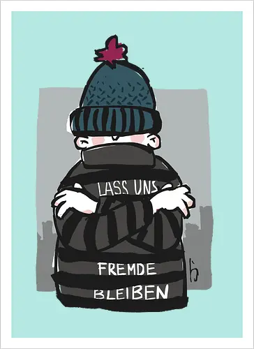 Lass uns Fremde bleiben