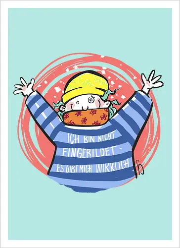 Ich bin nicht eingebildet, es gibt mich wirklich.