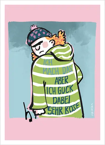 Ich mach das, aber ich gucke dabei sehr böse!