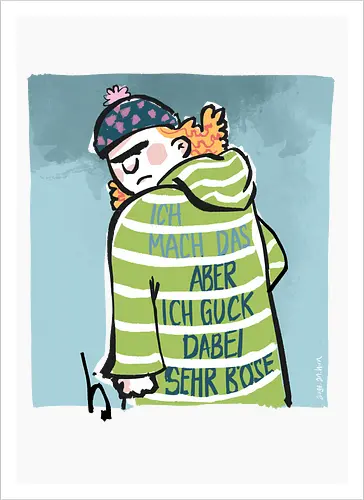 Ich mach das, aber ich gucke dabei sehr böse!