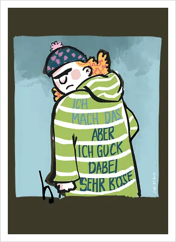 Ich mach das, aber ich gucke dabei sehr böse!