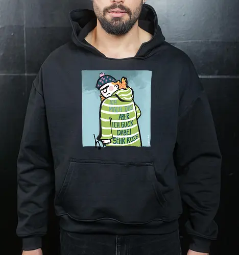 Ich mach das, aber ich gucke dabei sehr böse!