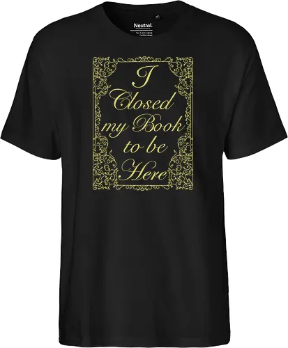 I closed my book to be here