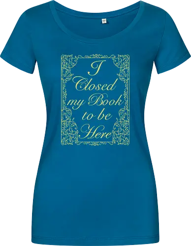 I closed my book to be here