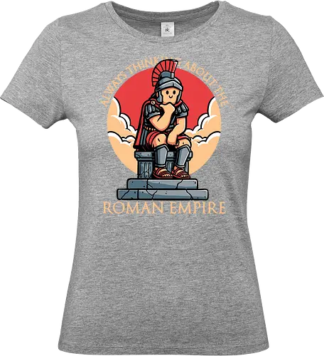 Roman Empire Meme - Roman Empire, Memes, Meme, Internet, Historical, History, Empire, Soldier, Funny, Cute, Awesome - Standard T-Shirt (Frauen)