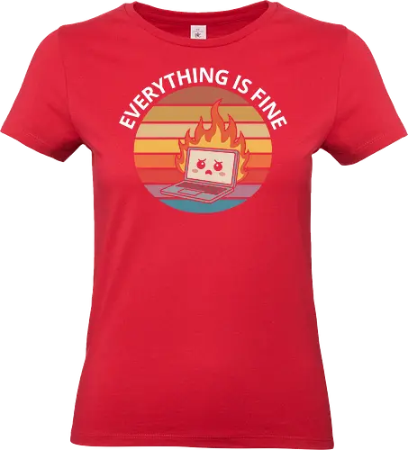 Everything Is Fine" Laptop on Fire Funny Tech Art - Everything is fine, laptop on fire, tech humor, IT professional, programmer, gamer, funny tech, sarcastic, witty, retro, vintage, computer, tech support, funny quote, typography, relatable, office humor, tech gift, deadpan, funny art - Standard T-Shirt (Frauen)